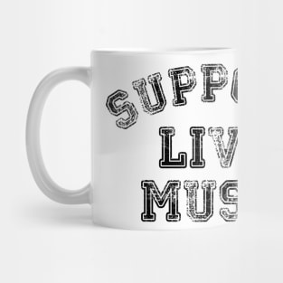 Support Live Music Funny Local Music Concert Mug